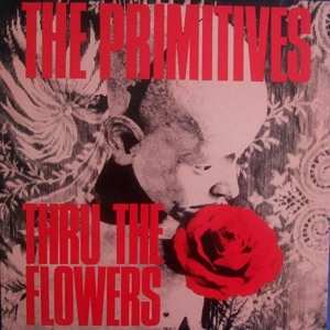 SP The Primitives: Thru The Flowers CLR | LTD