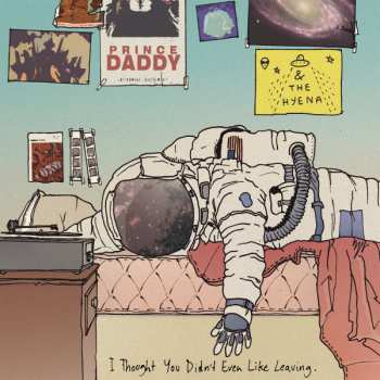 LP Prince Daddy & The Hyena: I Thought You Didn't Even Like Leaving CLR