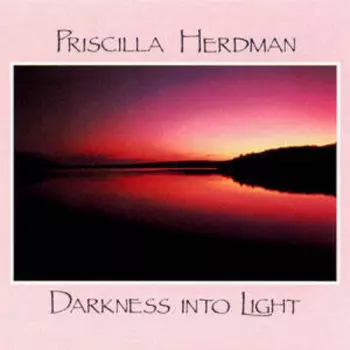 Priscilla Herdman: Darkness Into Light