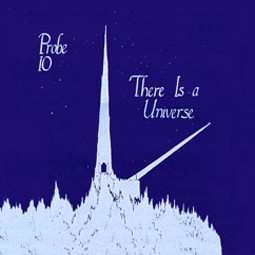 LP Probe 10: There Is A Universe
