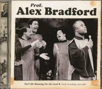 Album Alex Bradford: Feel Like Running For The Lord - Early Recordings 1950-1961