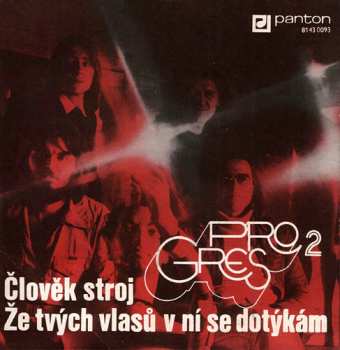 Album Progres 2: Člověk Stroj / Že Tvých Vlasů V Ní Se Dotýkám