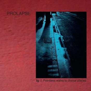 2LP Prolapse: Pointless Walks To Dismal Places CLR