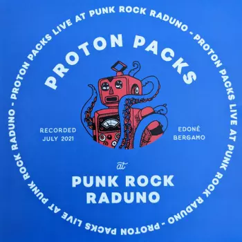 Proton Packs: Live At Punk Rock Raduno