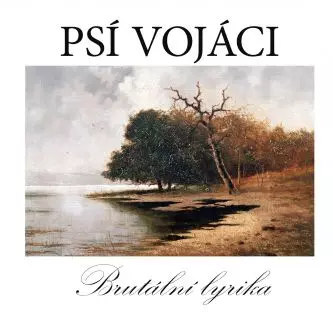 Psí Vojáci: Brutální Lyrika