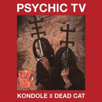 2CD/DVD Psychic TV: Kondole / Dead Cat