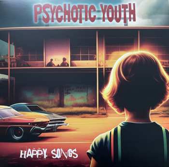 LP Psychotic Youth: Happy Songs CLR | LTD