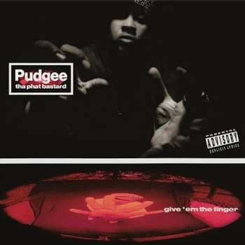 Album Pudgee Tha Phat Bastard: Give 'Em The Finger