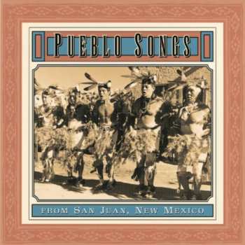 Album Pueblo Indian Songs From San Juan / Various: Pueblo Indian Songs From San Juan