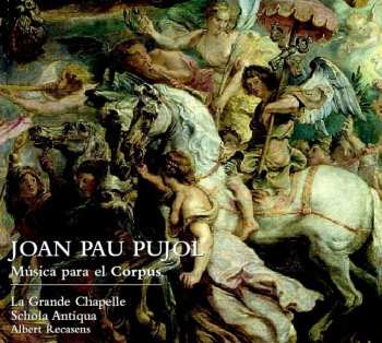 Album Pujol / La Grande Chapelle: Music For Corpus Christi