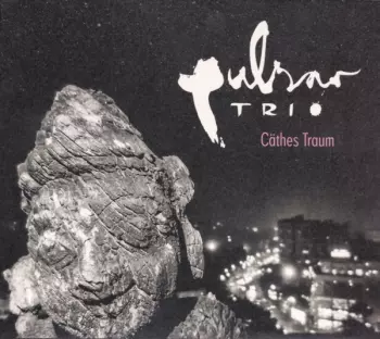 Pulsar Trio: Cäthes Traum
