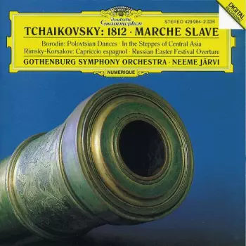 Pyotr Ilyich Tchaikovsky: 1812 • Marche Slave • Polovtsian Dances • In The Steppes Of Central Asia • Capriccio Espagnol • Russian Easter Festival Overture