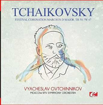CD Pyotr Ilyich Tchaikovsky: Festival Coronation March In D Major Th 50 Cw 47