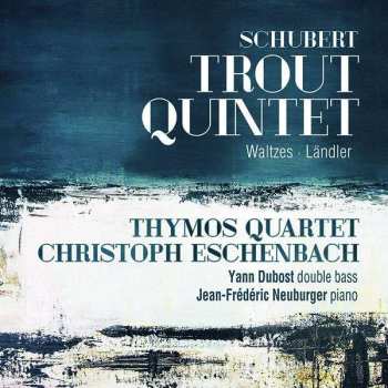 CD Franz Schubert: Trout Quintet; Waltzes; Ländler