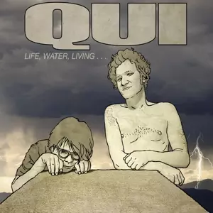 Qui: Life, Water, Living...