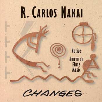 Album R. Carlos Nakai: Changes (Native American Flute Music)