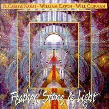 Album R. Carlos Nakai & William Eaton & Will Clipman: Feather, Stone & Light