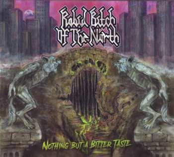 CD Rabid Bitch Of The North: Nothing But A Bitter Taste