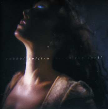 SP Rachel Zeffira: Break The Spell LTD