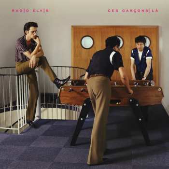 LP Radio Elvis: Ces Garçons Là