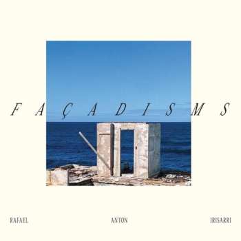 LP Rafael Anton Irisarri: Facadisms