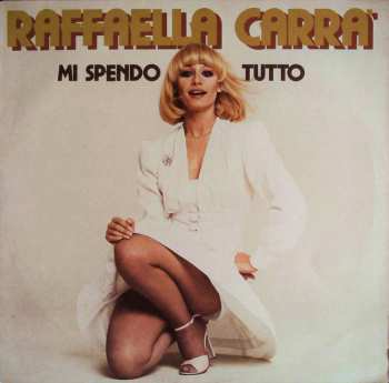 Album Raffaella Carrà: Mi Spendo Tutto