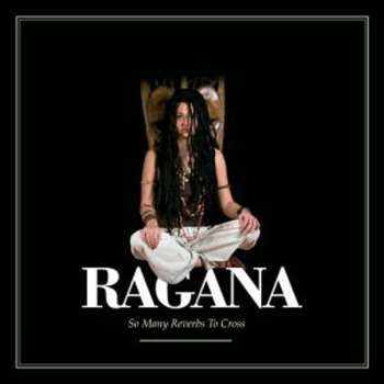 Album Ragana: So Many Reverbs To Cross