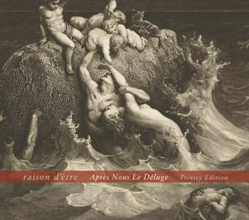 Album raison d'être: Après Nous Le Déluge (Trinity Edition)