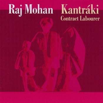 Album Raj Mohan: Kantraki -contract Labour