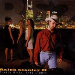 Album Ralph Stanley II: Pretty Girls, City Lights