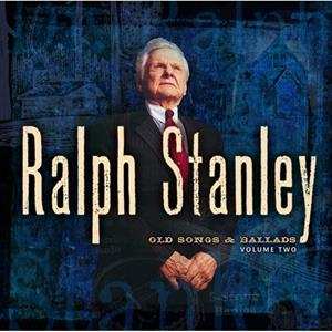 CD Ralph Stanley: Old Songs & Ballads Volume Two