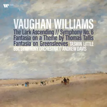 Vaughan Williams: The Lark Ascending, Symphony No. 6 & Fantasia on a Theme by Thomas Tallis