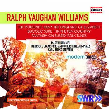 Album Ralph Vaughan Williams: The Poisoned Kiss; The England Of Elizabeth; Bucolic Suite; In The Fen Country; Fantasia On Sussex Folk Tunes