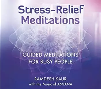 Ramdesh Kaur: Stress-Relief Meditations