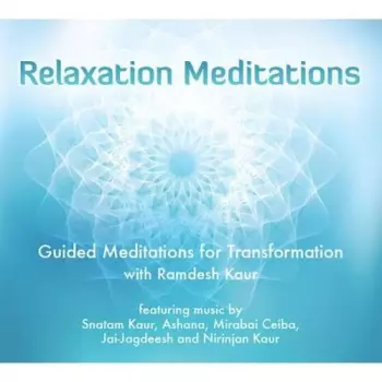 Ramdesh Kaur: Relaxation Meditations