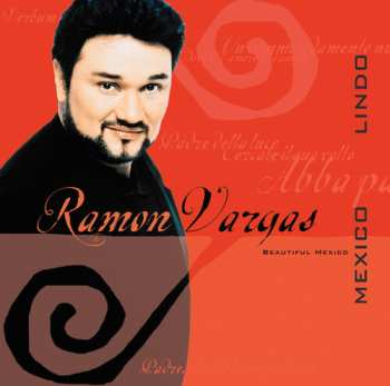 Album Ramón Vargas: México Lindo = Beautiful Mexico