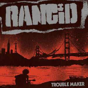 LP Rancid: Trouble Maker