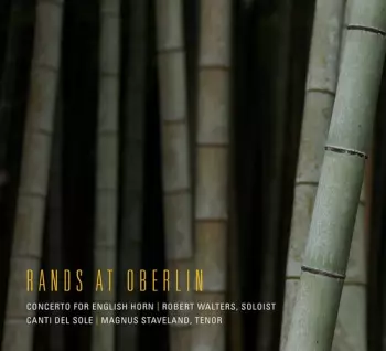Magnus Staveland: Rands At Oberlin: Concerto For English Horn / Canti Del Sole