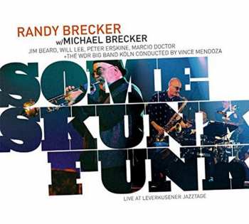 CD Randy Brecker: Some Skunk Funk - Live At Leverkusener Jazztage