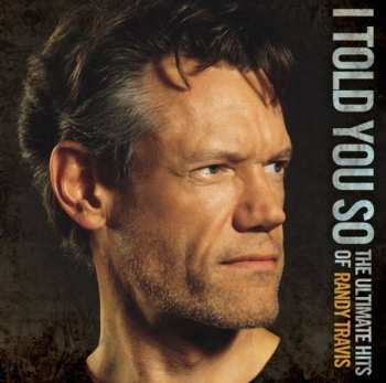 Album Randy Travis: I Told You So (The Ultimate Hits Of Randy Travis)