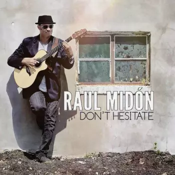 Raul Midón: Don't Hesitate
