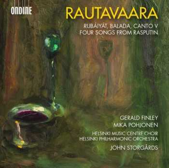 CD Einojuhani Rautavaara: Rubáiyát / Balada / Canto V / Four Songs From Rasputin