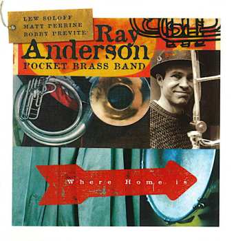 Album Ray Anderson Pocket Brass Band: Where Home Is