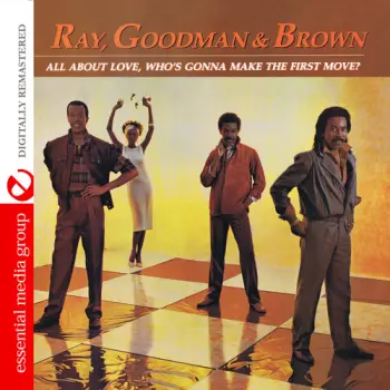 Ray, Goodman & Brown: All About Love, Who's Gonna Make The First Move?