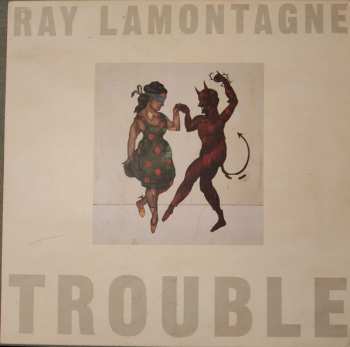 LP Ray Lamontagne: Trouble