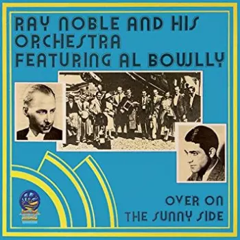 Al Bowlly: Over On The Sunny Side