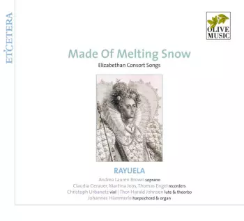 Made Of Melting Snow - Elizabethian Consort Songs