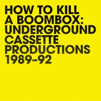 Album Raz Mesinai: How To Kill A Boombox: Underground Cassette Productions 1989-92