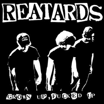 LP Reatards: Grown Up, Fucked Up