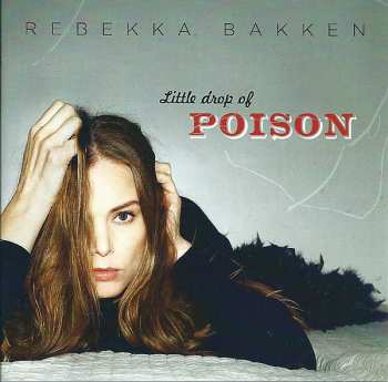 CD Rebekka Bakken: Little Drop Of Poison